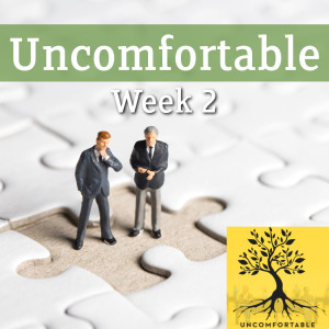 Uncomfortable: Week 2 (Chad Brekke 08/25/19)