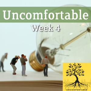 Uncomfortable: Week 4 (Chad Brekke 09/08/19)