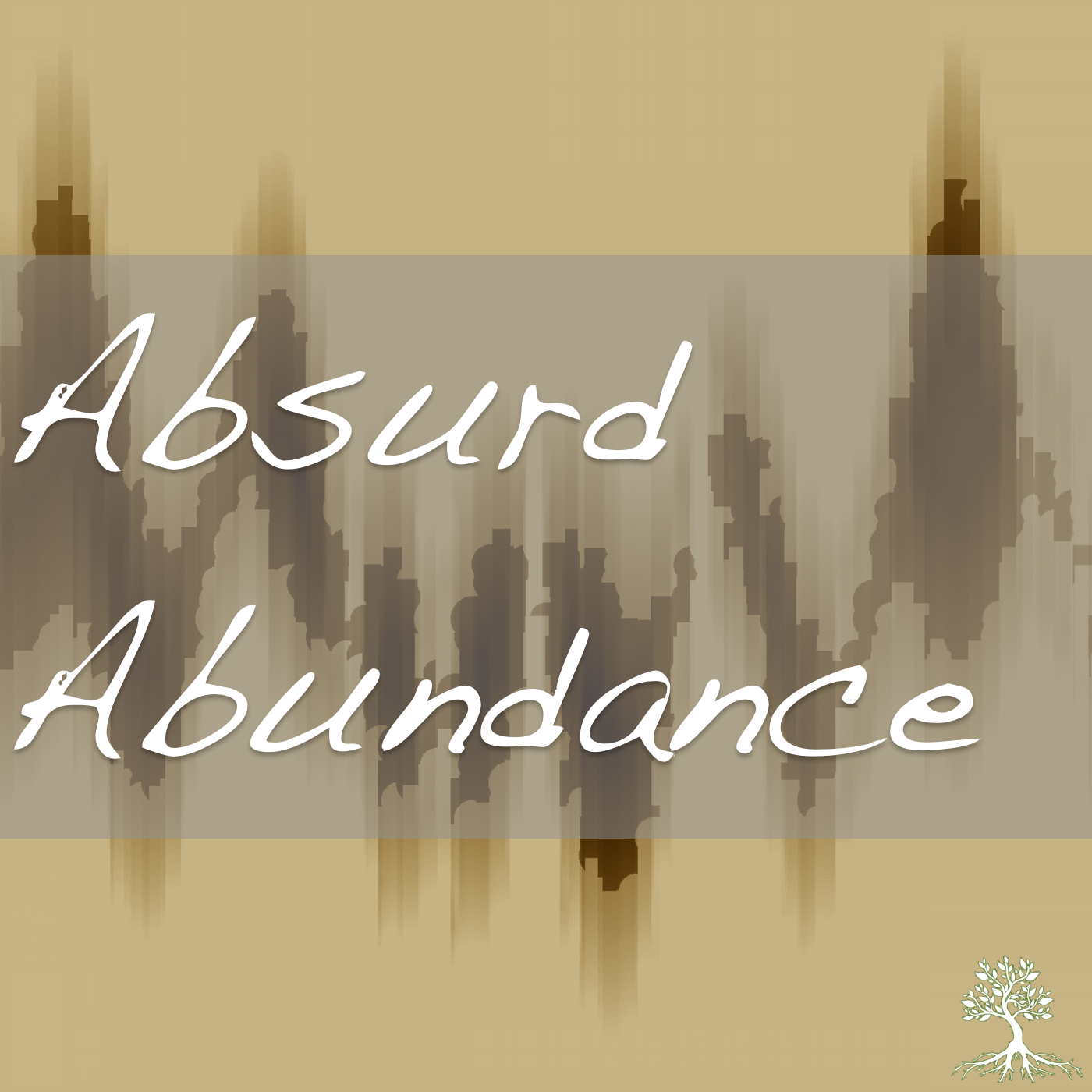 Absurd Abundance (Jodi Houge 6/21/17)