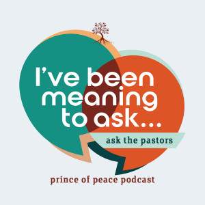Ask The Pastors (I’ve Been Meaning to Ask...)