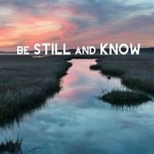 ”Be Still and Know” Andrew Chrysler 4/21/24