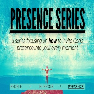 Presence Series Week 1: His Presence is Within Us