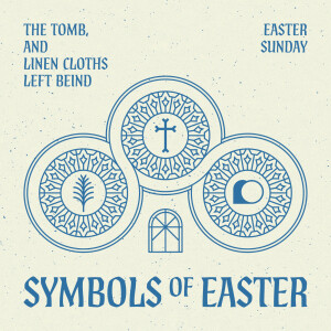 Symbols of Easter: The Tomb and The Linen Cloths (Easter Sunday) | Chris Porteous