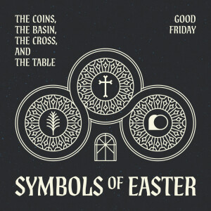 Symbols of Easter: The Coins, The Basin, The Cross, and The Table (Good Friday) | Jonathan Dove