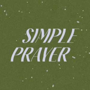 Simple Prayer: We Need You (Luke 11:2-4) | Jonathan Dove