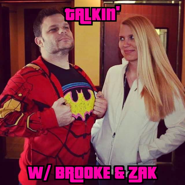 Talkin'W/ Brooke & Zak: Unicorns & the Furious