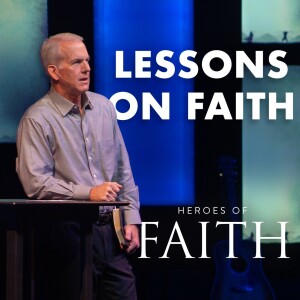 10-22-23 | Heroes of Faith | Lessons on Faith | Mark Anderson