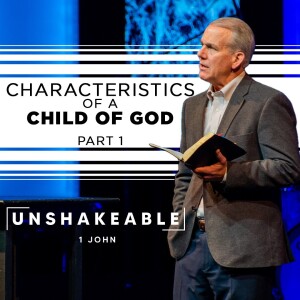 03-12-23 | Unshakeable | Characteristics of a Child of God - Part 1 | Mark Anderson