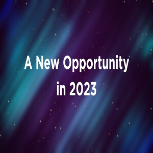 01-01-23 | A New Opportunity in 2023 | Mark Anderson