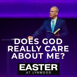 04-09-23 | Easter Sunday| Does God Really Care About Me? | Mark Anderson