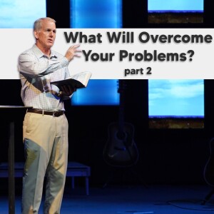 05-21-23 | Unshakeable | What Will Overcome Your Problems? - part 2 | Mark Anderson