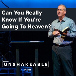 05-28-23 | Unshakeable | Can You Really Know If You’re Going To Heaven? | Mark Anderson