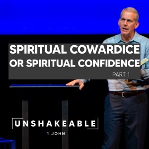03-26-23 | Unshakeable | Spiritual Cowardice or Spiritual Confidence - part 1| Mark Anderson