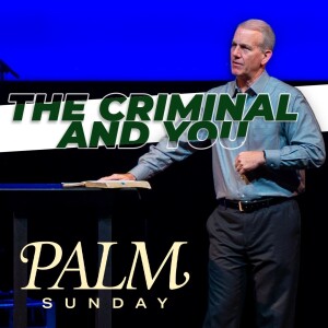 04-02-23 | Palm Sunday | The Criminal and You | Mark Anderson