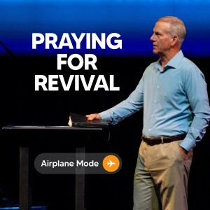07-09-23 | Airplane Mode | Praying For Revival | Mark Anderson