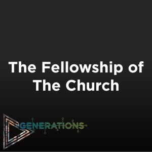 01-28-24 | Generations | The Fellowship of the Church | Mark Anderson