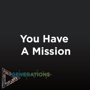 02-04-24 | Generations | You Have A Mission | Mark Anderson