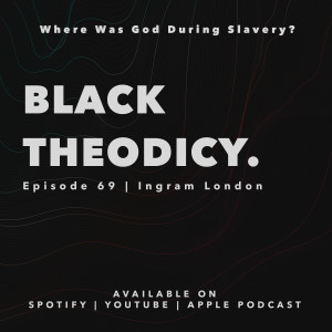 Black Theodicy | Why God, Why Slavery?