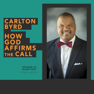 How God Affirms the Call to Ministry (Dr. Carlton Byrd)