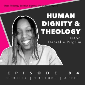Does Theology Sanction Bigotry? (Pr. Danielle Pilgrim)