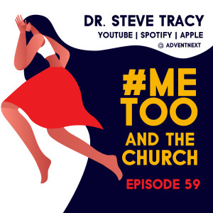 #Me Too & the Church (Dr. Steve Tracy)