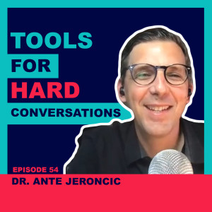 Tools For Difficult Conversations (Dr. Ante Jeroncic)