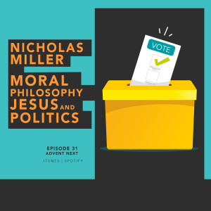 Moral Philosophy, Jesus and Politics (Dr. Nicholas Miller)