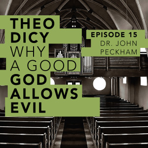 Theodicy of Love Pt. 1 (Dr. John Peckham)