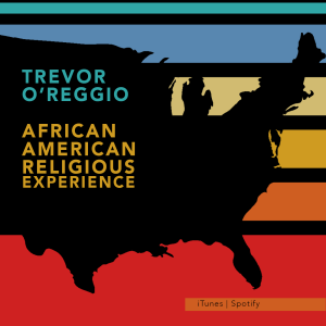 The African American Religious Experience (Dr. Trevor O'Reggio)