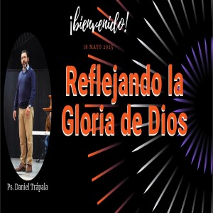 Reflejando la Gloria de Dios