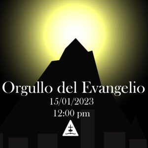 El Orgullo del Evangelio, no me avergüenzo.