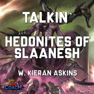 Talkin’ Hedonites of Slaanesh 2021 w. Kieran Askins
