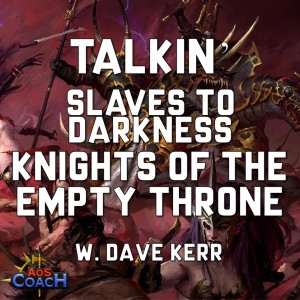 Talkin’ Knights of the Empty Throne (Slaves To Darkness)