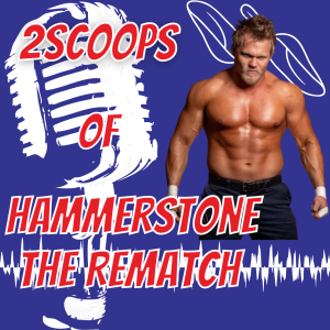 2Scoops of Hammerstone ”The Rematch”