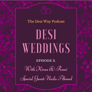 Episode 2- Desi Weddings 