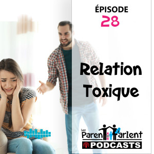 E028 - Comment se sortir d’une relation toxique | Les Parents Parlent