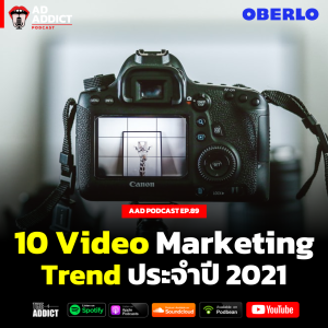 AAD EP.89 | 10 Video Marketing Trends ปี 2021 - Ad Addict Podcast