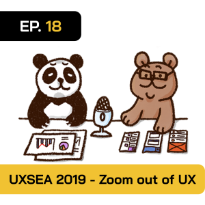 2BT EP.18 | สรุป UXSEA SUMMIT 2019 Day 2 - Zoom out of UX - หมีเรื่องมาเล่า