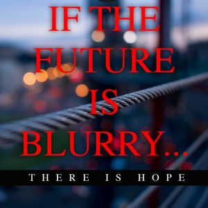 Epd #125 | If the future is blurry ... there is hope.