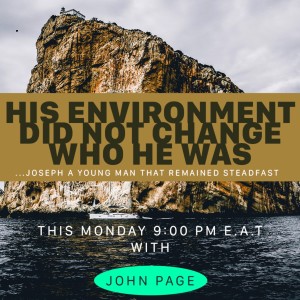 His Environment did not Change Who He was: THE LIFE OF JOSEPH - PART 1