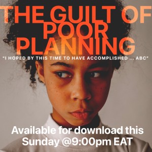 Epd #134 | The guilt of poor planning. Why we should not feel guilty for the things we can not control