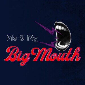 Me & My Big Mouth - Say Something That Matters (Wk #3)