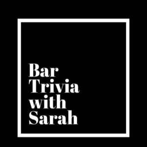 Bar Trivia with Sarah Episode 1