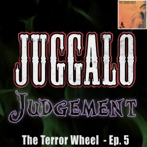 Ep. 5 - The Terror Wheel by Insane Clown Posse