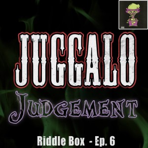 Ep. 6 - Riddle Box by Insane Clown Posse