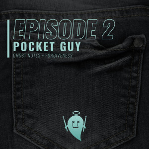 2: Pocket Guy (Ghost Notes + Forgiveness)