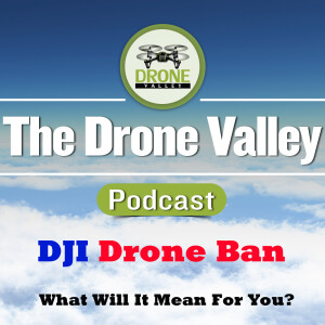 DJI Drone Ban - What Will It Mean For You?