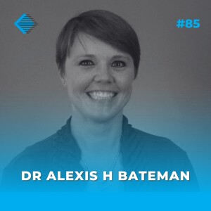 #85 - Transparency is a Business Imperative: Here‘s Why with Dr Alexis H Bateman