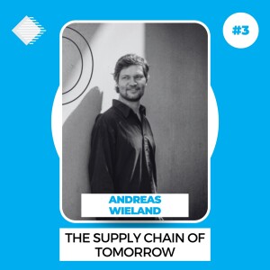 #3 - The Supply Chain of tomorrow with Andreas Wieland