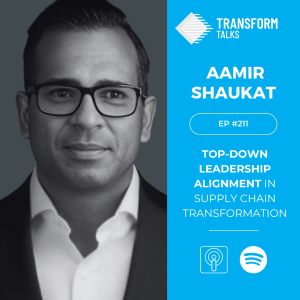 Top-Down Leadership Alignment in Supply Chain Transformation with Aamir Shaukat